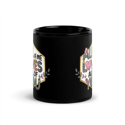 All of Me Loves All of You Black Glossy Mug - 11 oz - ArtyKoala