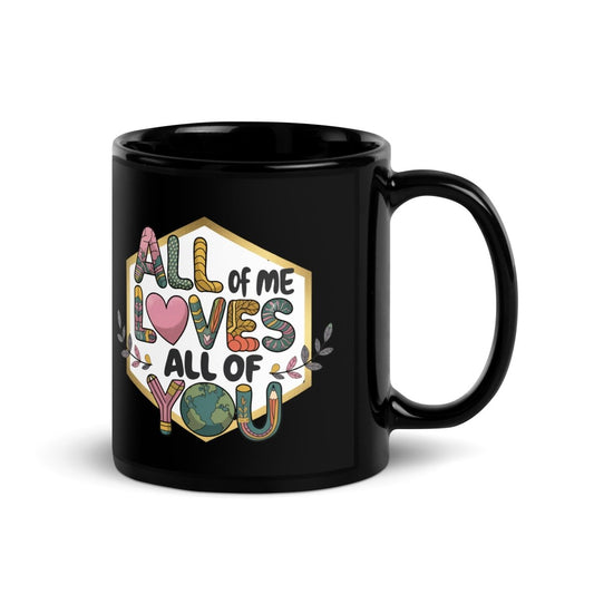 All of Me Loves All of You Black Glossy Mug - 11 oz - ArtyKoala