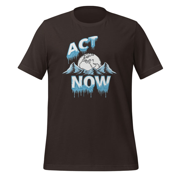 Act Now Premium Unisex T-shirt - Brown / S - ArtyKoala