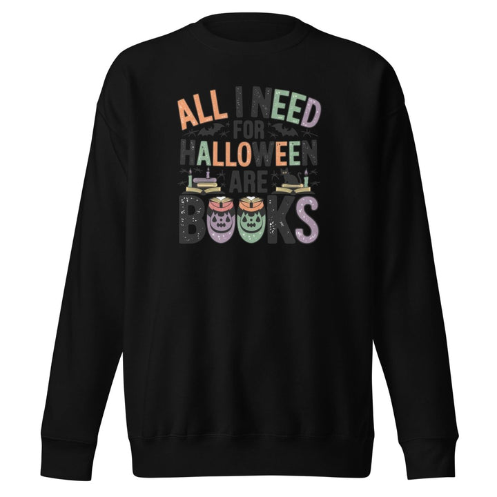 All I Need for Halloween Graphic Sweatshirt - Black - S - ArtyKoala
