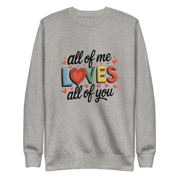 All of Me Loves Graphic Sweatshirt - Carbon Grey - S - ArtyKoala