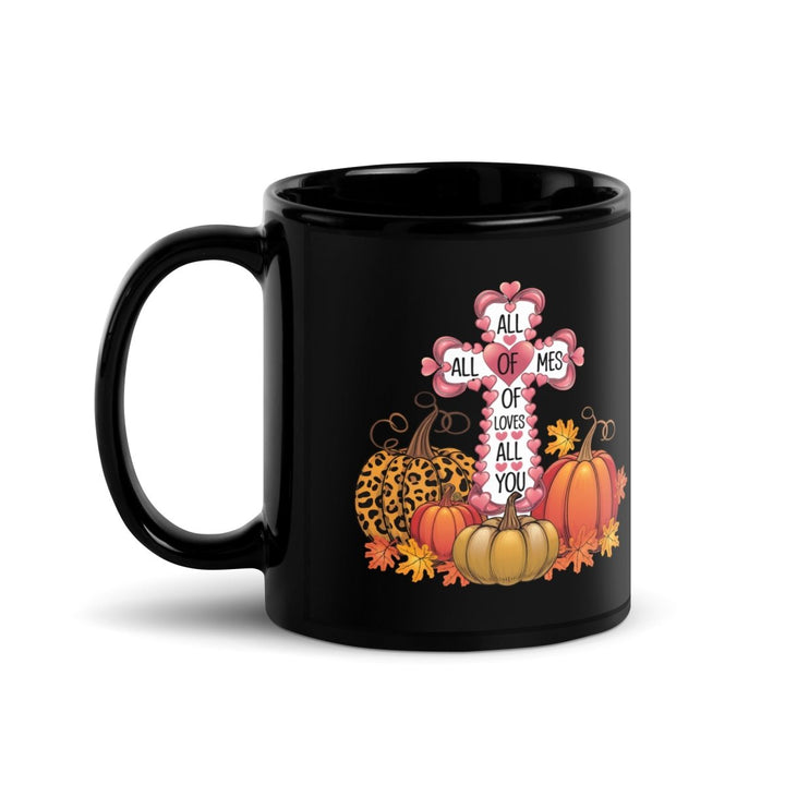 All of Me Loves You Black Glossy Mug - 11 oz - ArtyKoala