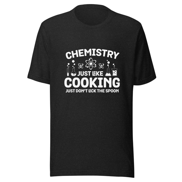 Chemistry Just Like Cooking Man T-Shirt - Black Heather / L - ArtyKoala