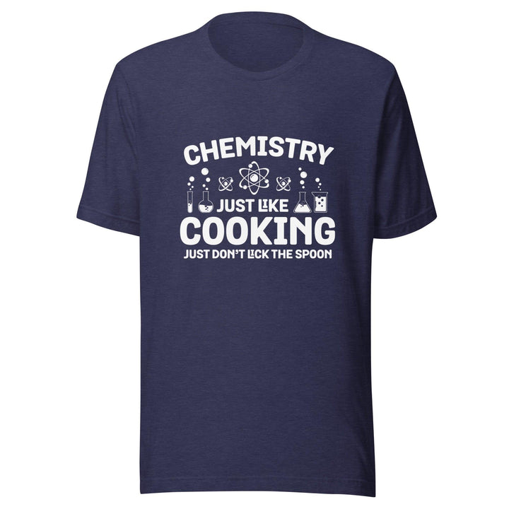 Chemistry Just Like Cooking Man T-Shirt - Heather Midnight Navy / S - ArtyKoala