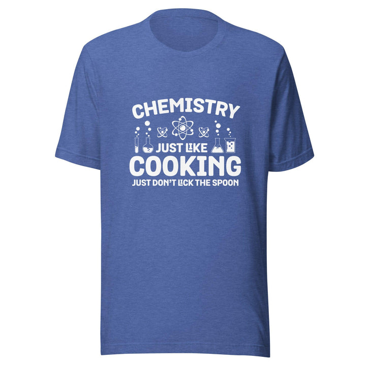 Chemistry Just Like Cooking Man T-Shirt - Heather True Royal / S - ArtyKoala