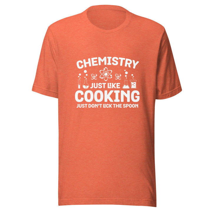 Chemistry Just Like Cooking Man T-Shirt - Heather Orange / S - ArtyKoala