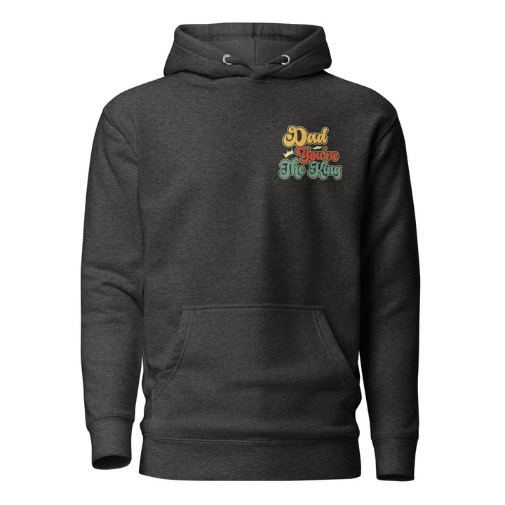 Dad You're The King Graphic Hoodie - Charcoal Heather - S - ArtyKoala