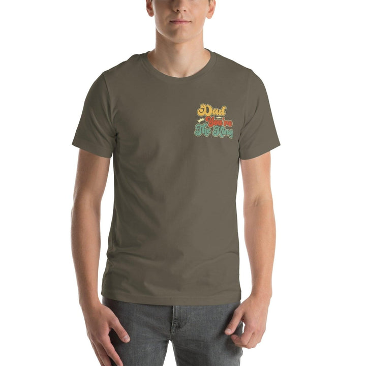 Dad You're The King Graphic Tee - Army - S - ArtyKoala