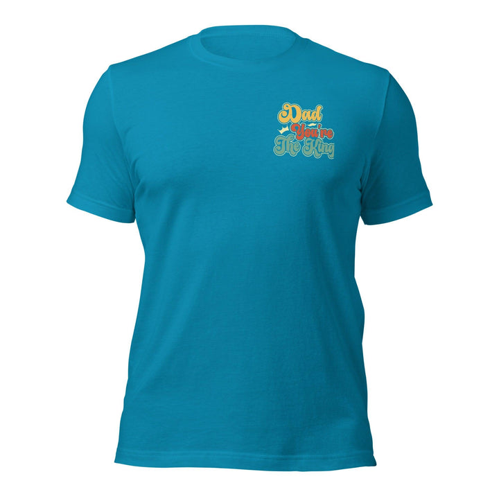 Dad You're The King Man Premium T-shirt - Aqua / S - ArtyKoala