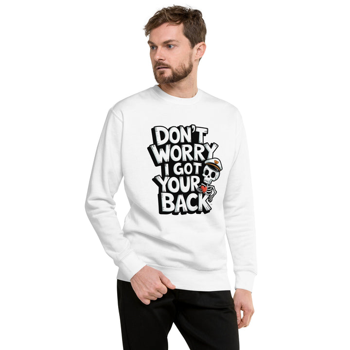 Dont Worry I Got Your Back Unisex Premium Sweatshirt - ArtyKoala