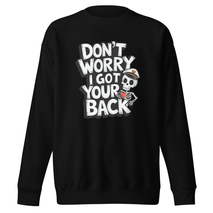 Dont Worry I Got Your Back Unisex Premium Sweatshirt - Black / S - ArtyKoala