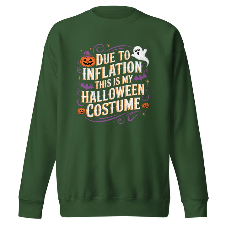 Due to Inflation This is My Halloween Costume Unisex Premium Sweatshirt - Forest Green / S - ArtyKoala