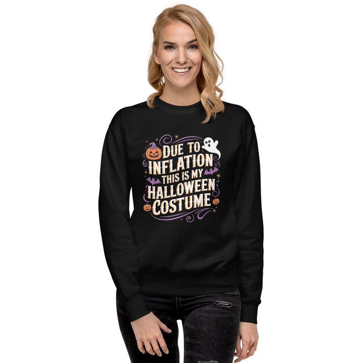 Due to Inflation This is My Halloween Costume Unisex Premium Sweatshirt - ArtyKoala