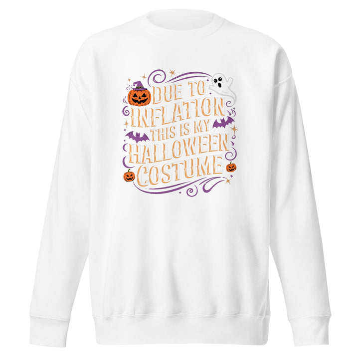 Due to Inflation This is My Halloween Costume Unisex Premium Sweatshirt - White / S - ArtyKoala