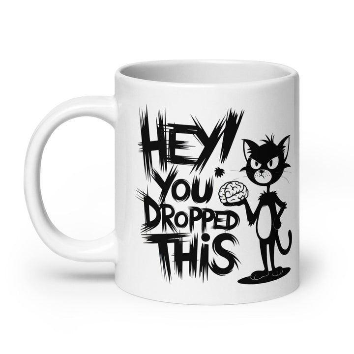 Hey You Drop This White Glossy Printed Mug - 15 oz - ArtyKoala