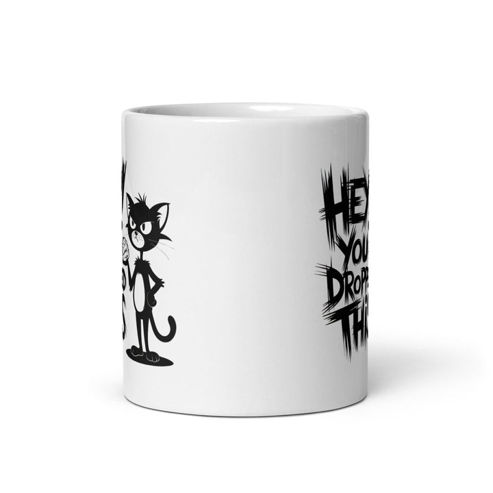 Hey You Drop This White Glossy Printed Mug - 11 oz - ArtyKoala