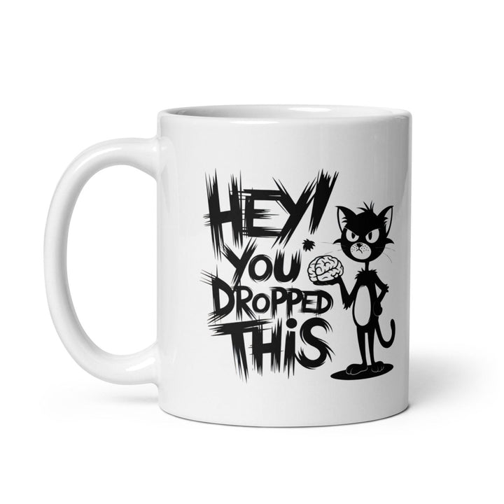 Hey You Drop This White Glossy Printed Mug - 11 oz - ArtyKoala