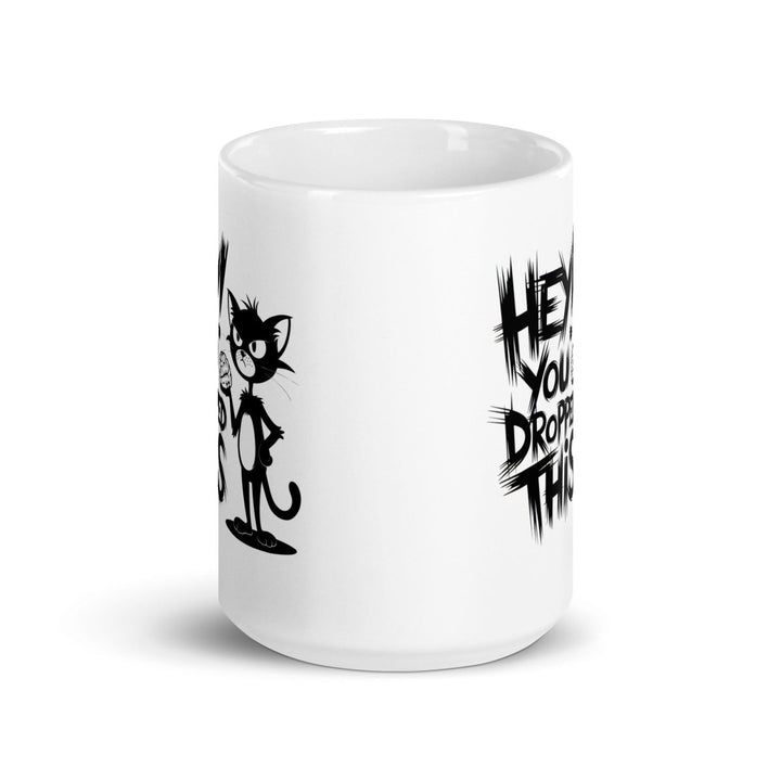 Hey You Drop This White Glossy Printed Mug - 15 oz - ArtyKoala