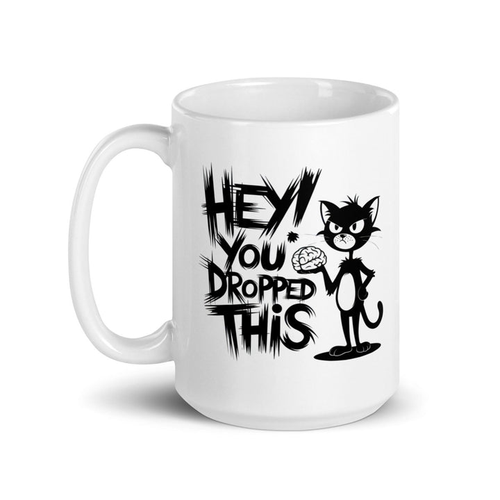 Hey You Drop This White Glossy Printed Mug - 15 oz - ArtyKoala