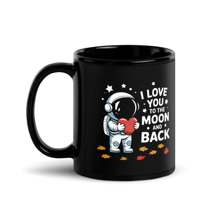 I Love You to the Moon and Back Black Glossy Mug - 11 oz - ArtyKoala