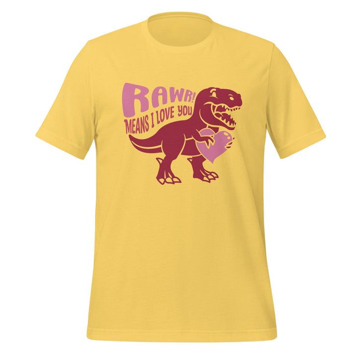 Rawr Means I Love You Man T-Shirt - Yellow / S - ArtyKoala