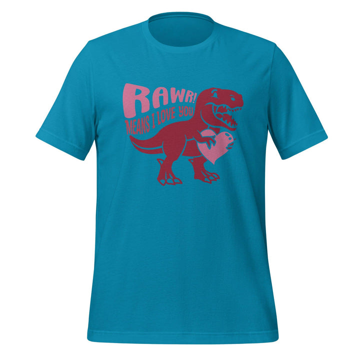 Rawr Means I Love You Man T-Shirt - Aqua / S - ArtyKoala