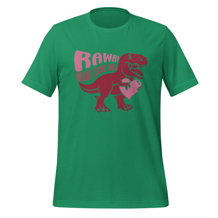 Rawr Means I Love You Man T-Shirt - Kelly / S - ArtyKoala