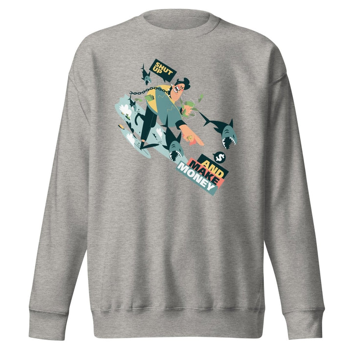Shut Up and Make Money Cool Graphic Sweatshirt - Carbon Grey - S - ArtyKoala