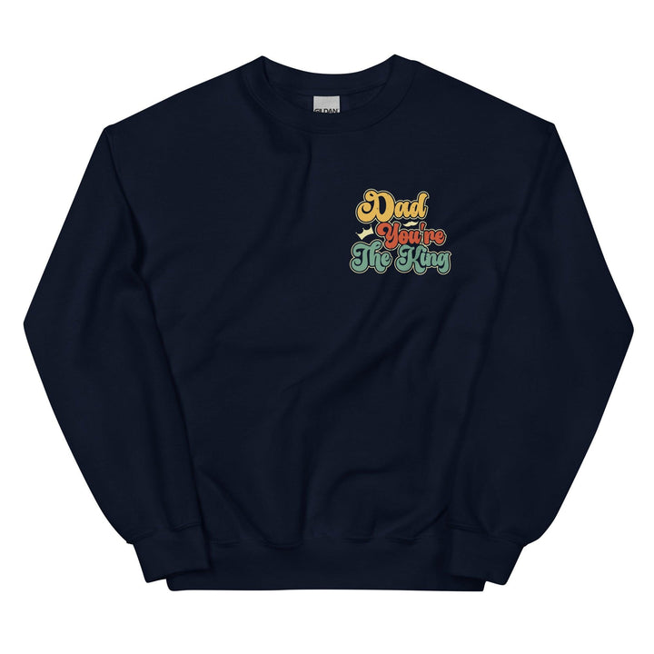 Dad You're The King Man Premium Sweatshirt - Navy / S - ArtyKoala