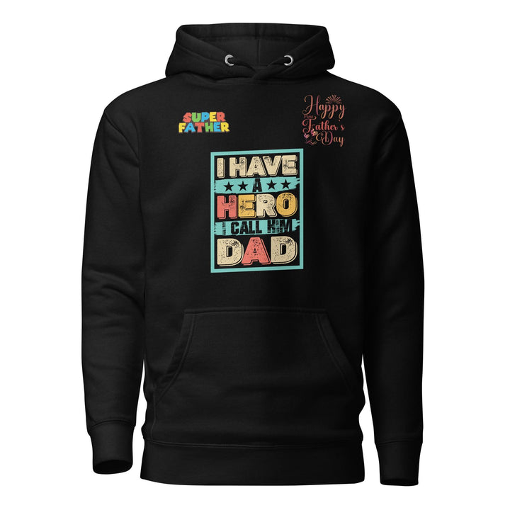 I Have a Hero Happy Father's Day Man Premium Hoodie - Black / S - ArtyKoala