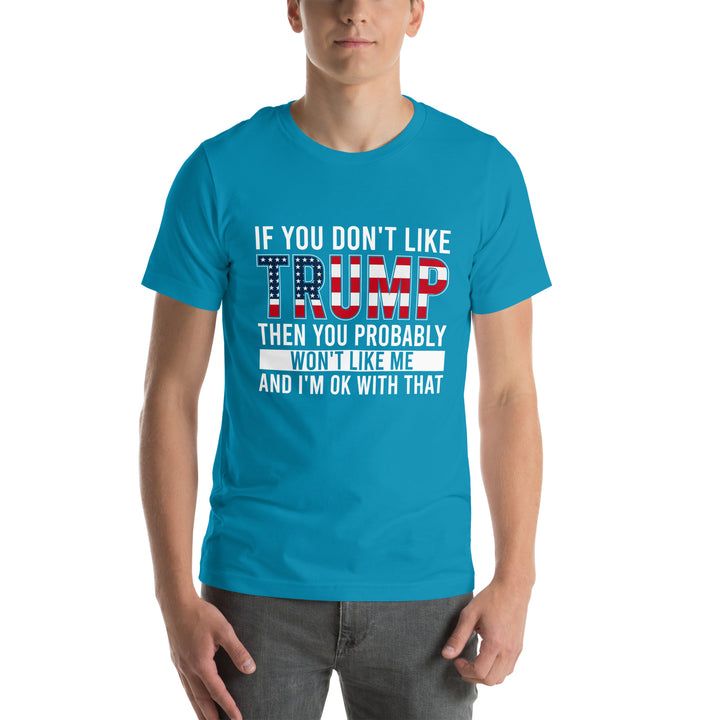 If You Don't Like Trump Unisex T-shirt - ArtyKoala