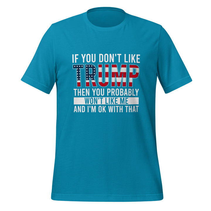 If You Don't Like Trump Unisex T-shirt - Aqua / S - ArtyKoala