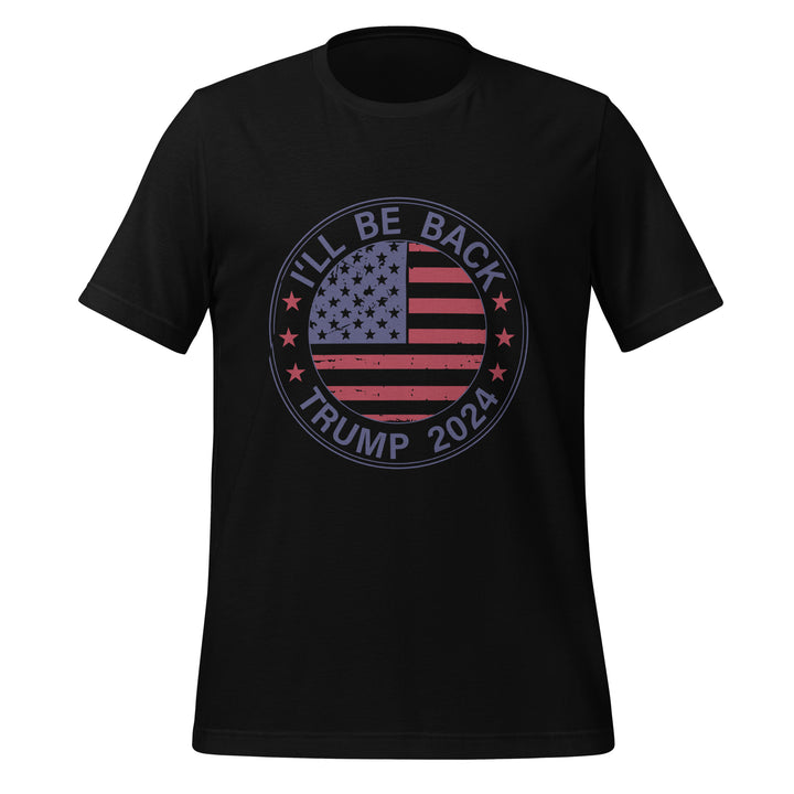 I'll Be Back Trump Unisex T-shirt - Black / S - ArtyKoala