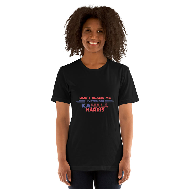 Don't Blame Me I Voted For Kamala Harris Unisex T-shirt - ArtyKoala