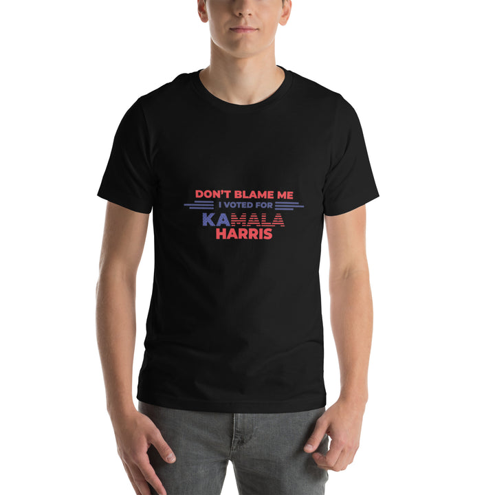 Don't Blame Me I Voted For Kamala Harris Unisex T-shirt - ArtyKoala