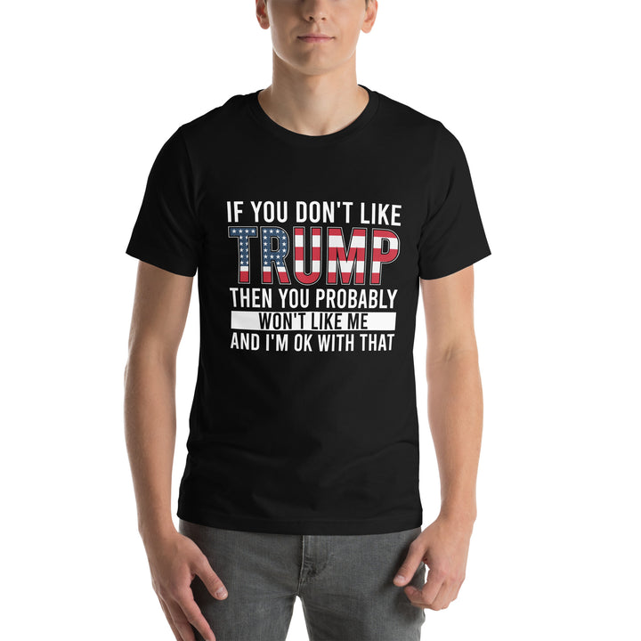 If You Don't Like Trump Unisex T-shirt - ArtyKoala