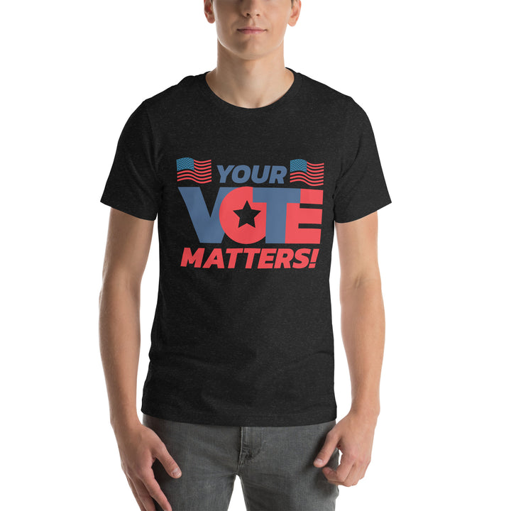 You Vote Matters ! Premium Unisex t-shirt - ArtyKoala