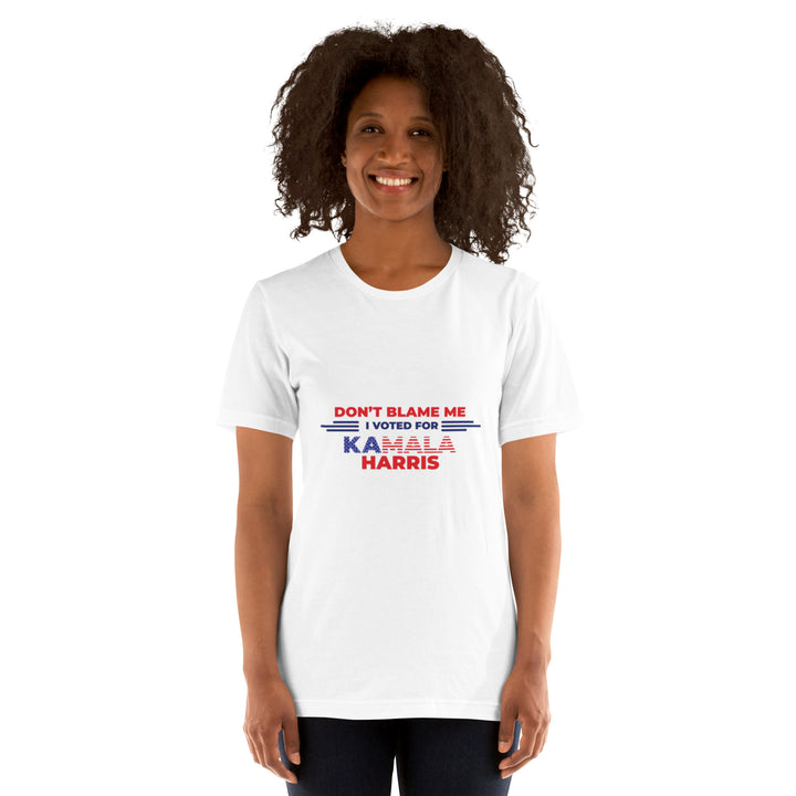 Don't Blame Me I Voted For Kamala Harris Unisex T-shirt - ArtyKoala