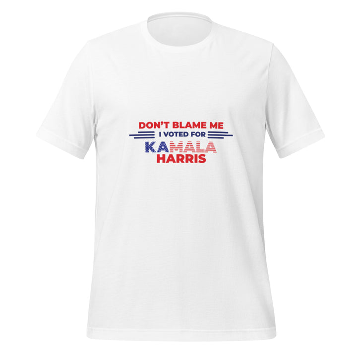 Don't Blame Me I Voted For Kamala Harris Unisex T-shirt - White / S - ArtyKoala