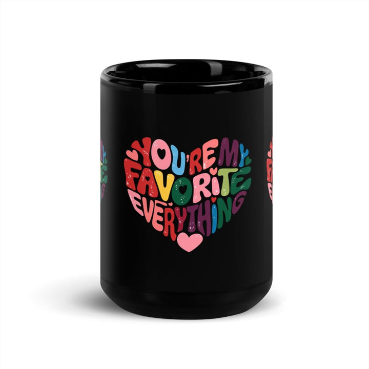 You’re My Favorite Everything Black Glossy Mug - 11 oz - ArtyKoala