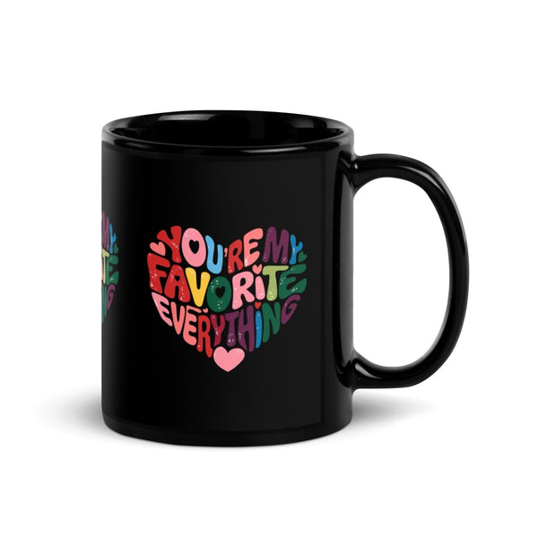 You’re My Favorite Everything Black Glossy Mug - 11 oz - ArtyKoala