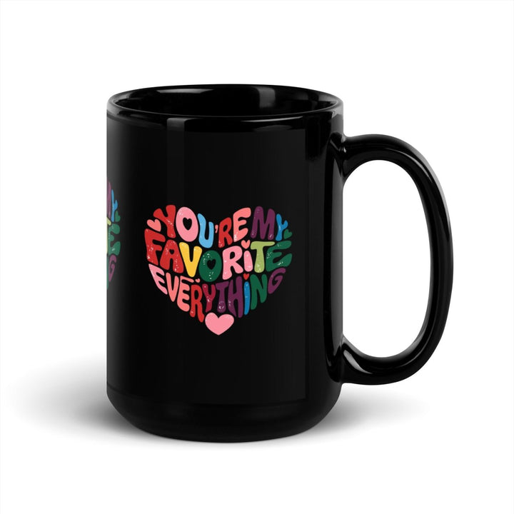 You’re My Favorite Everything Black Glossy Mug - 11 oz - ArtyKoala